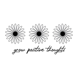 Grow Positive Thoughts with Flowers SVG, Inspirational Design SVG Instant Download Inspirational Quotes SVG