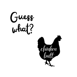 Guess What Chicken Butt SVG, Instant Download Chicken SVG