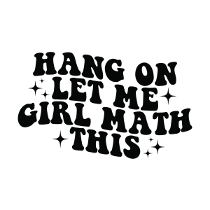 Hang On Let Me Girl Math This SVG, Girl Math SVG T-shirt SVG
