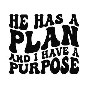 He Has A Plan I Have A Purpose SVG, Clipart and Cut File Christian SVG