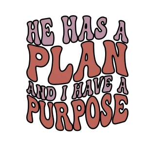 He Has A Plan and I Have A Purpose Shirt SVG Design, Verse Trendy SVG Christian SVG