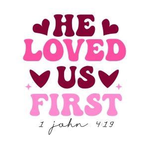 He Love US First 1 John 4:19 SVG, Valentine's Day SVG Valentine's Day SVG