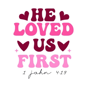 He Love US First 1 John 4:19 SVG, Valentine's Day SVG Love SVG