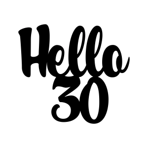 Hello 30 Cake Topper Printable, Hello 30 SVG Cake Topper SVG