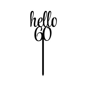 Hello 60th Cake Topper SVG Cake Topper SVG