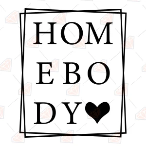 Homebody SVG for Shirt, Introvert Cut File T-shirt SVG