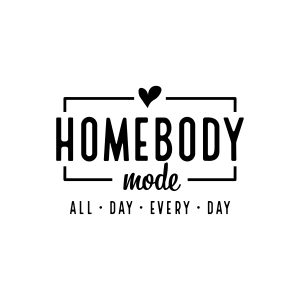 Homebody Mode SVG, Homebody SVG Shirt T-shirt SVG