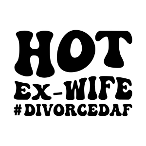 Hot Ex Wife SVG Cut File, Divorce AF SVG Funny SVG