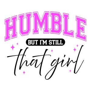Humble But I'm Still That Girl SVG T-shirt SVG