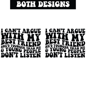 I Can't Argue With My Best Friend SVG, She He Younger Than Me SVG Funny SVG