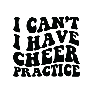 I Can't I Have Cheer Practice SVG, Cheerleader SVG Cheerleading SVG
