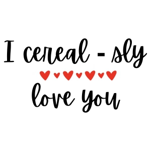 I Cerealsly Love You SVG, Love You Cereals SVG Design Love SVG