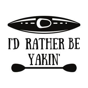 I'd Rather Be Yakin SVG, Kayak SVG Cut File Kayak SVG