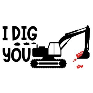 I Dig You SVG Cut Files, Construction Valentine SVG Valentine's Day SVG