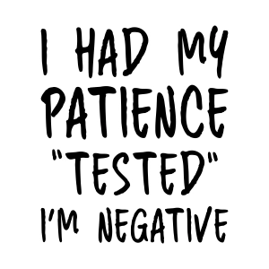 I Had My Patience Tested I'm Negative SVG, Instant Download Funny SVG