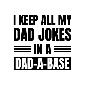 I Keep All My Dad Jokes In A Dad A Base SVG, Funny Dad SVG Father's Day SVG