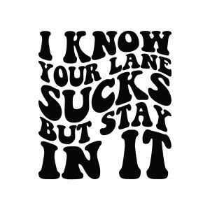 Stay In Your Lane SVG, Funny SVG Funny SVG