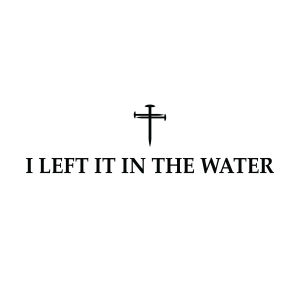 I Left It In The Water SVG, Christian SVG Christian SVG