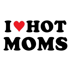 I Love Hot Moms SVG, Funny SVG Funny SVG