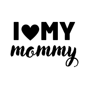 I Love Mommy SVG Design for Baby Shirt, Mommy's Girl SVG Baby SVG