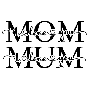 I Love You MOM SVG Cut File Mom SVG