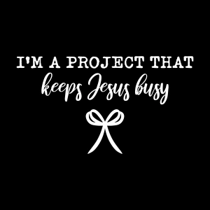 I'm A Project That Keeps Jesus Busy SVG, Funny Christian SVG PNG Svg