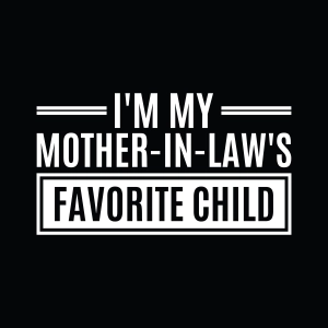I'm My Mother In Laws Favorite Child SVG, Sarcastic SVG Svg