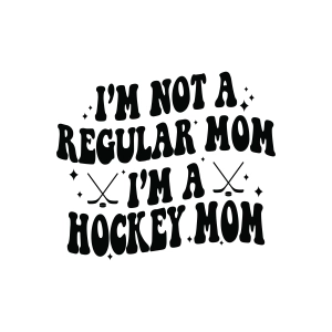 I'm Not A Regular Mom I'm A Hockey Mom SVG Mom SVG
