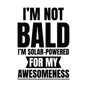 I'm Not Bald SVG, Funny Father's Day SVG Dad SVG