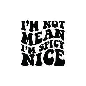 I'm Not Mean I'm Spicy Nice SVG T-shirt SVG