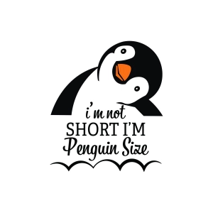 I'm Not Short I'm Penguin Size SVG, Penguin SVG Penguin SVG
