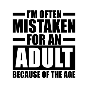 I’m Often Mistaken for an Adult Because of the Age SVG, Funny SVG T-shirt SVG