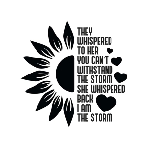 I'm the Storm SVG, Half Sunflower SVG Sunflower SVG