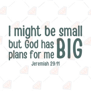 I Might Be Small But God Has Big Plans For Me SVG – Jeremiah 29 11 SVG