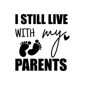 I Still Live with My Parents SVG, Toddler SVG Instant Download Baby SVG