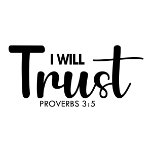 I Will Trust SVG, Proverbs 3:5 SVG Vector Files Christian SVG