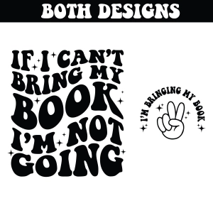 If I Can't Bring My Book I'm Not Going SVG Cut File, PNG Bookish SVG