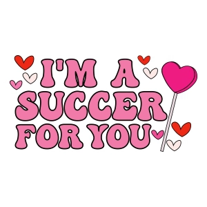I'm A Succer For You SVG PNG, Funny Valentines SVG Valentine's Day SVG