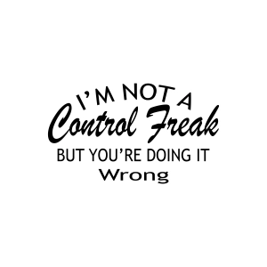 I'm Not A Control Freak But You Are Doing It Wrong SVG Funny SVG