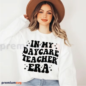 In My Daycare Teacher Era SVG, Daycare Teacher SVG T-shirt SVG
