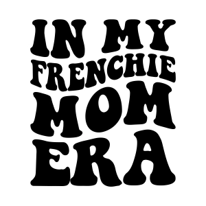 In My Frenchie Mom Era SVG, Frenchie Mom SVG Dog SVG