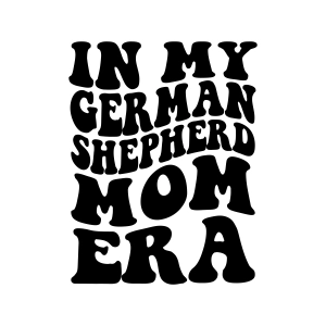 In My German Shepherd Mom Era SVG, PNG Files Dog SVG