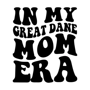 In My Great Dane Mom Era SVG Files, Dane Mom SVG Dog SVG