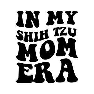 In My Shih Tzu Mom Era SVG, Shih Tzu Mom SVG Dog SVG