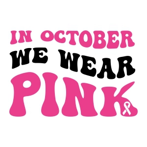 In October We Wear Pink SVG Cut File Cancer Day SVG