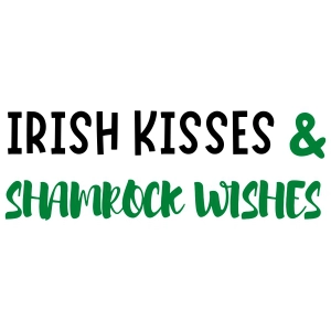 Irish Kisses and Shamrock Wishes SVG Design, Instant Download Shamrock SVG