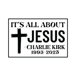 It Is All About Jesus SVG, Charlie Kirk SVG USA SVG