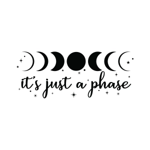 It is Just a Phase SVG, Download Now T-shirt SVG