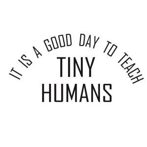 It's a Good Day to Teach Tiny Humans SVG, Funny Teacher SVG Teacher SVG