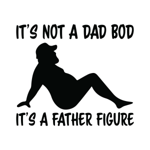 It's Not A Dad Bod It's A Father Figure SVG with Fat Man Funny SVG